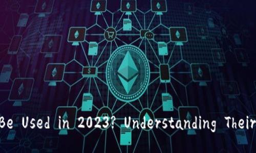 Can Blockchain Wallets Still Be Used in 2023? Understanding Their Relevance and Functionality