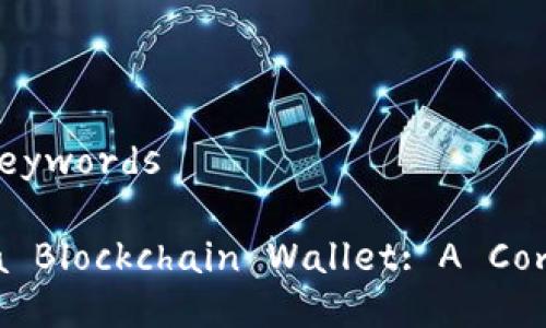 ### Title and Keywords

How to Operate a Blockchain Wallet: A Comprehensive Guide
